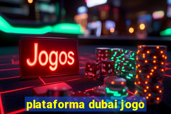 plataforma dubai jogo